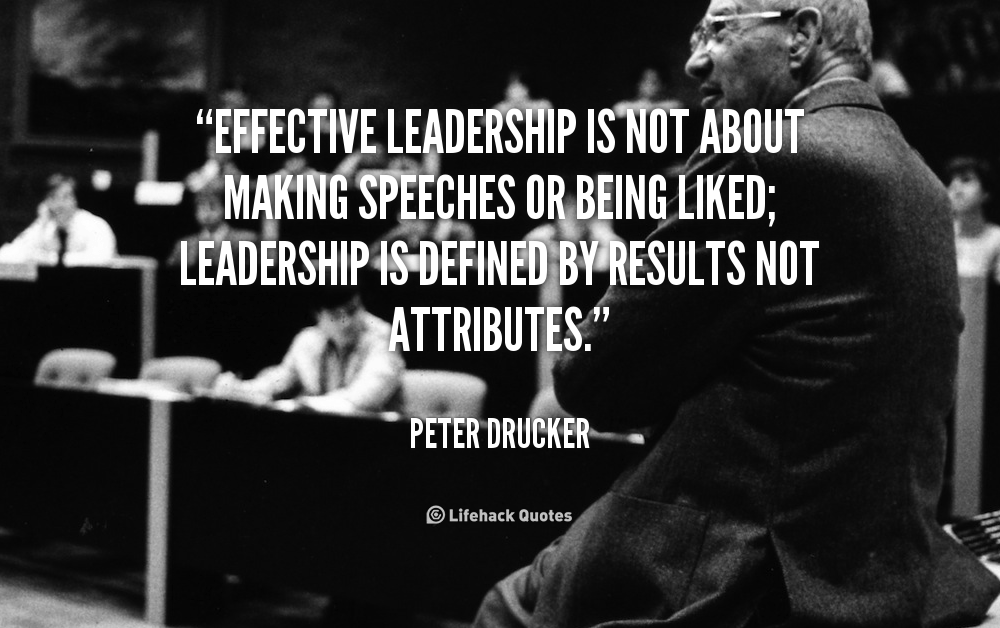 Effective Leadership is not about Making Speeches or Being Liked