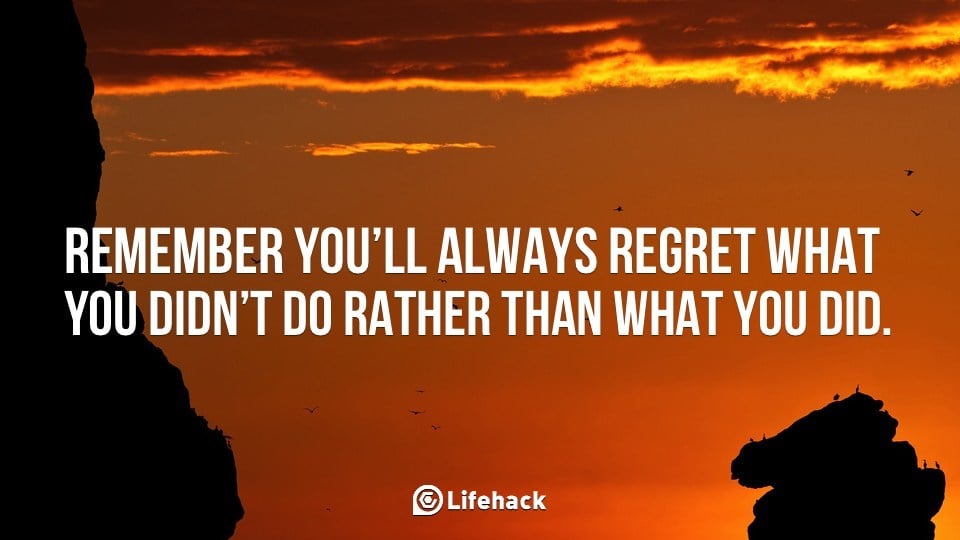 Remember You’ll Always Regret What You Didn’t Do