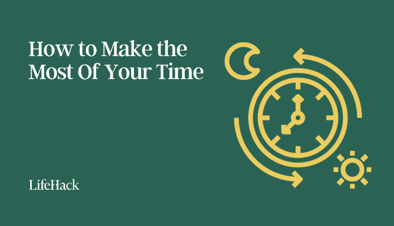 how to make the most of your time