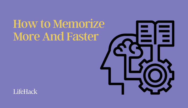 How to Memorize More and Faster Than Other People - LifeHack