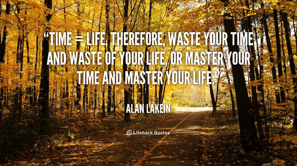 Time = Life, Waste Your Time and Waste of Your Life