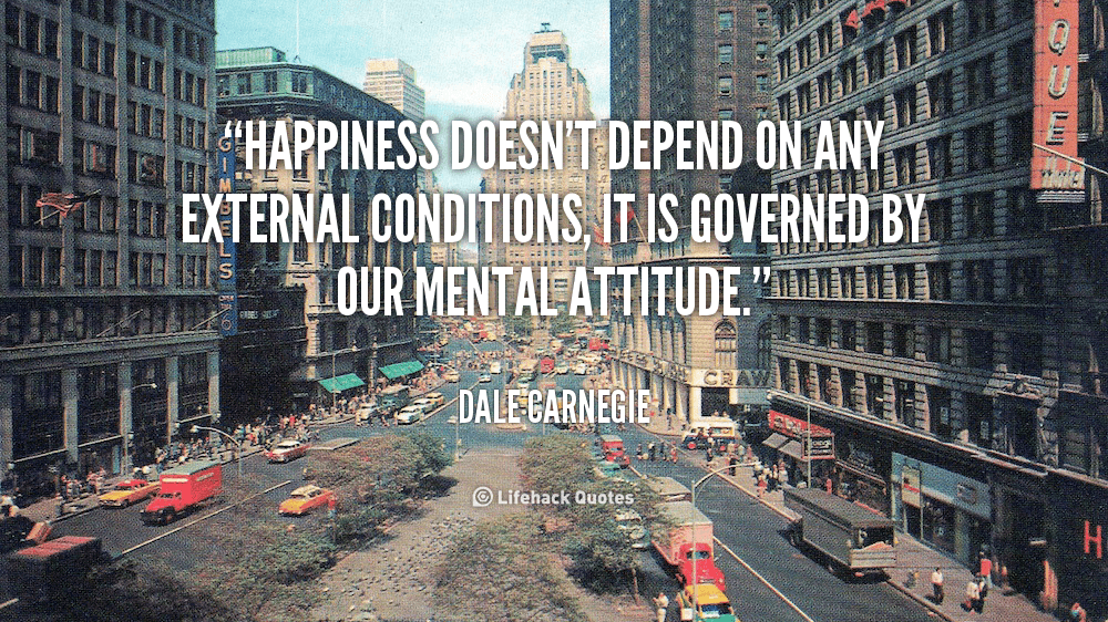 Happiness Doesn’t Depend on Any External Conditions