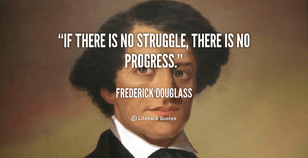 No Struggle, No Progress