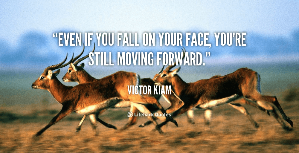 Even if You Fall on Your Face…