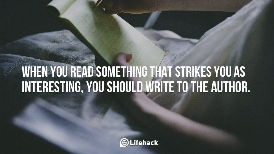 When You Read Something That Strikes You as Interesting, You Should Write to the Author.