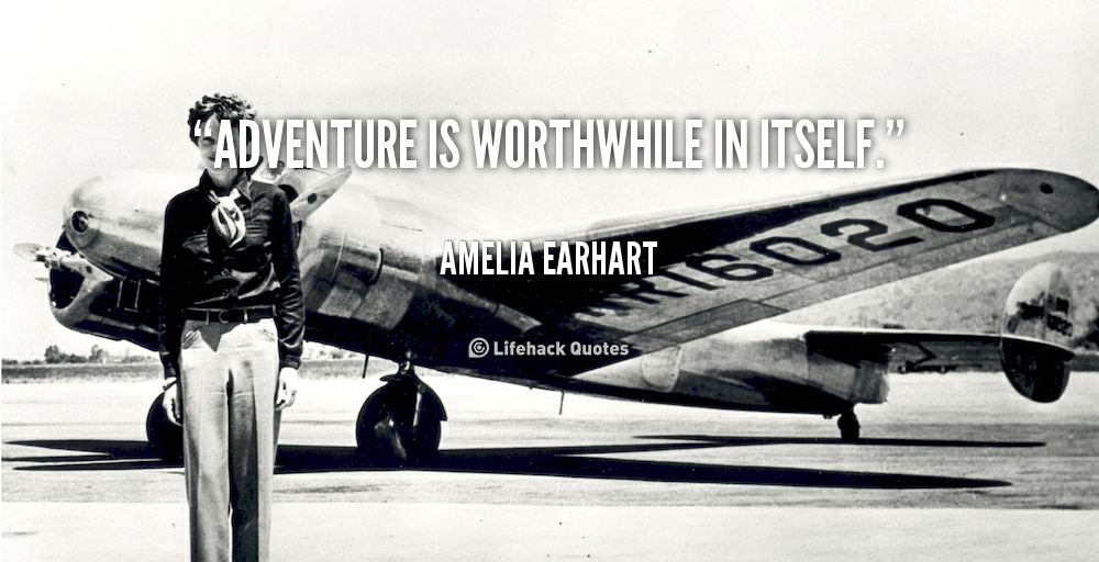 Adventure is worthwhile in itself
