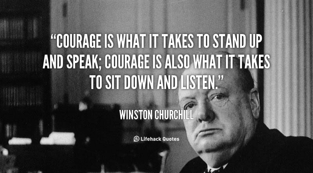 Courage is What it Takes to Stand up and Speak