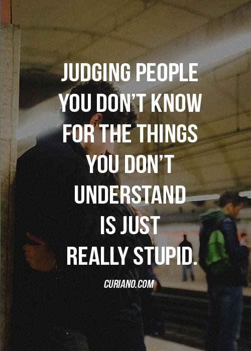 Judging People You Don’t Know For The Things You Don’t Understand Is Just Really Stupid