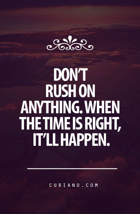 Don’t Rush On Anything