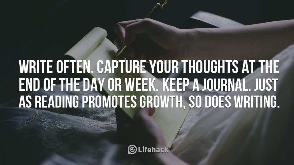 Write Often. Capture Your Thoughts at the End of the Day or Week.