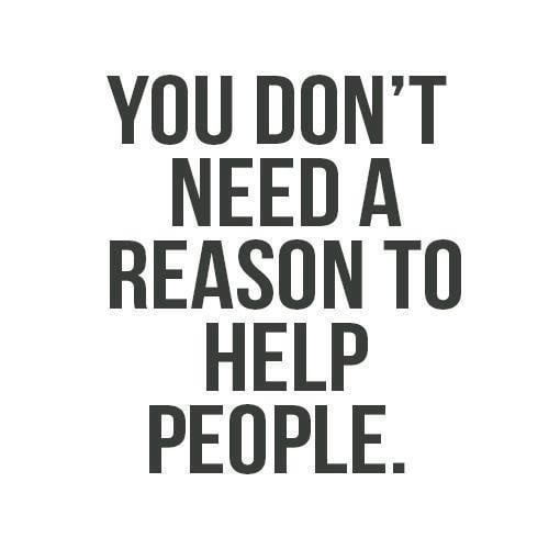 You Don’t Need a Reason To Help People