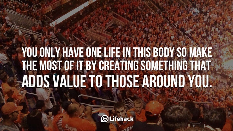 Create Something that Adds Value to Those around You
