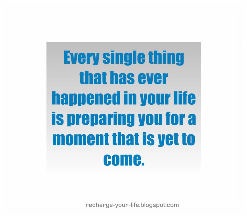 Every Single Thing In Your Life Is Preparing You For A Moment