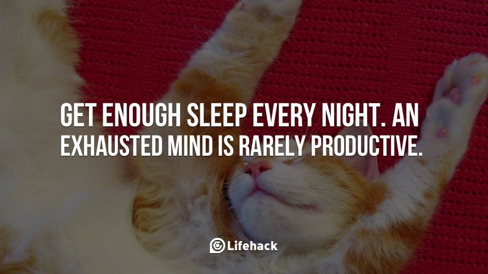 Get enough sleep every night