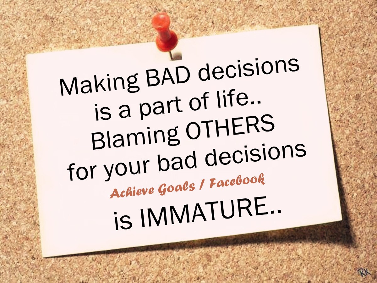 Making Bad Decisions Is A Part Of Life