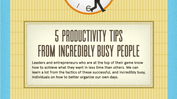 5 Productivity Tips From Some Of The World’s Top Entrepreneurs