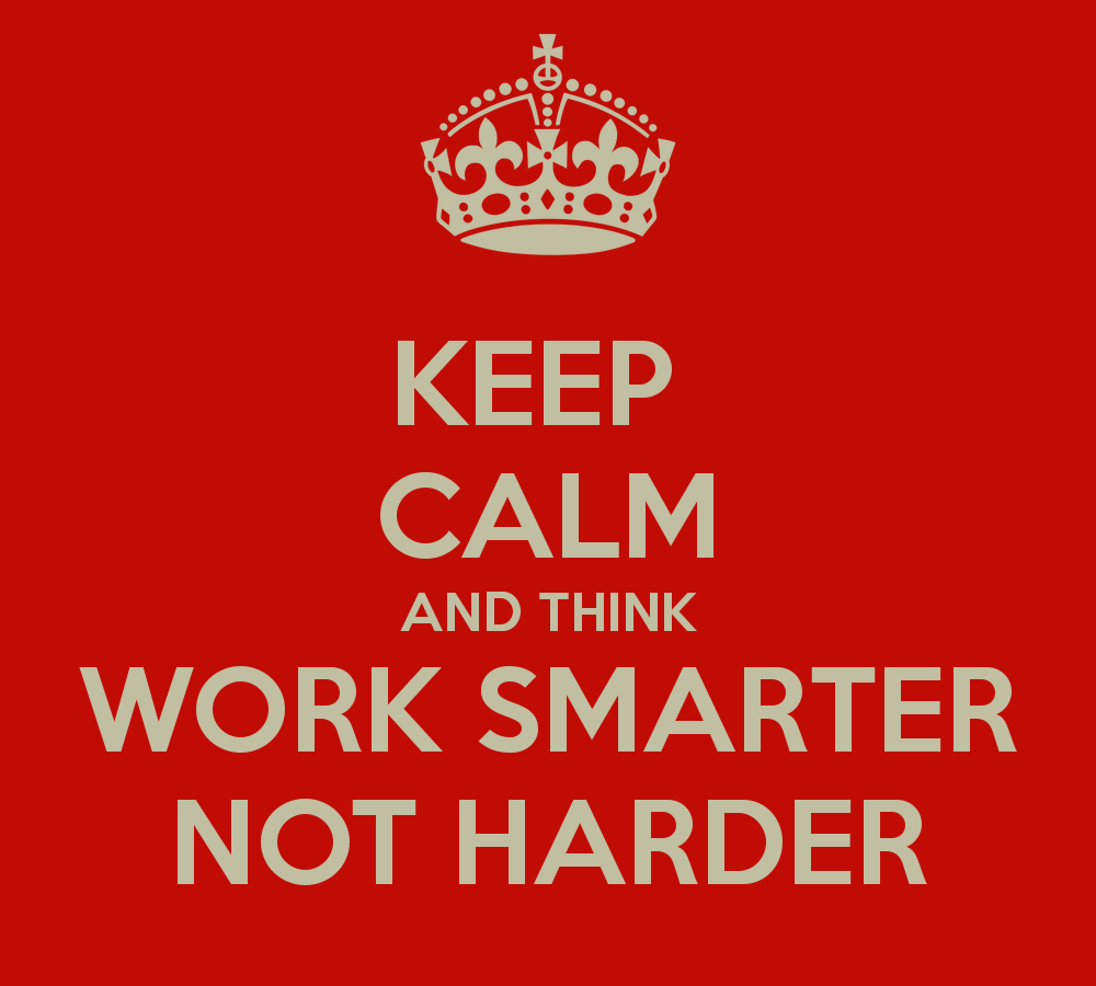 8 Reasons Why You Need To Work Smarter But Not Harder