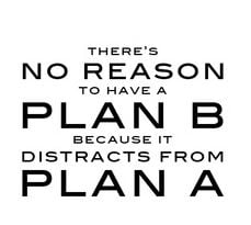Will Smith QUote, destroy plan, Quote by will smith, No reason to have plan b, plan a,