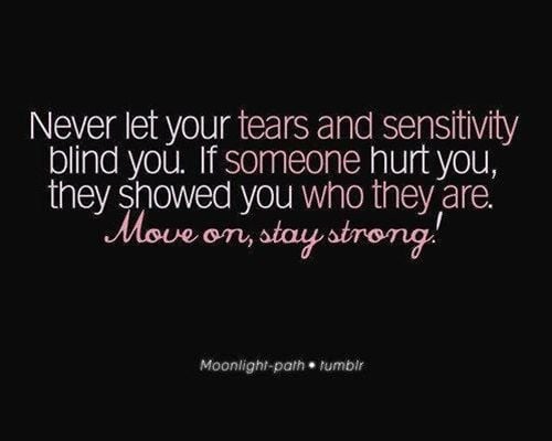 Never Let Your Tears And Sensitivity Blind You