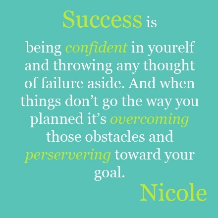 Success Is Being Confident In Yourself And Throwing Any Thought Of Failure Aside