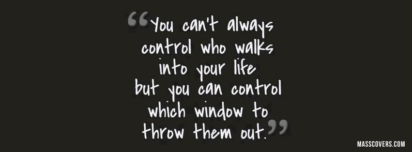 You Can’t Always Control Who Walks Into Your Life, But…