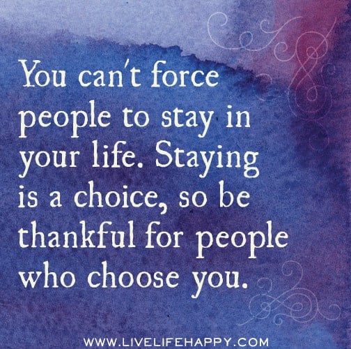 You Can’t Force People To Stay In Your Life