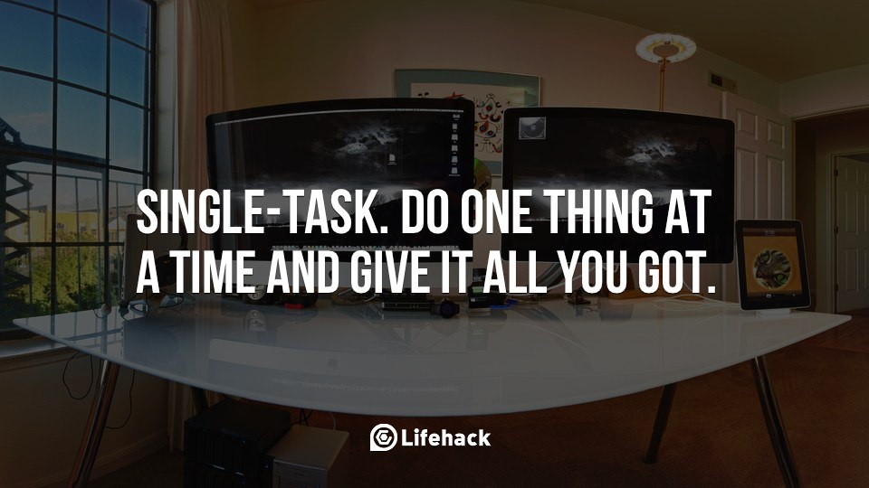 Do One Thing at a Time and Give it all You Got