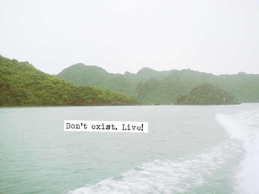 9 Ways To Live But Not Merely Exist You Need To Start Doing