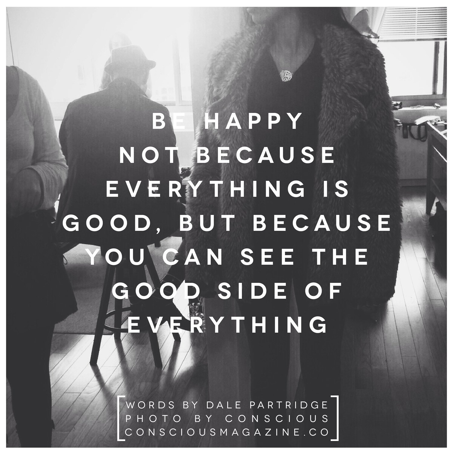 Be Happy, Not Because Everything Is Good