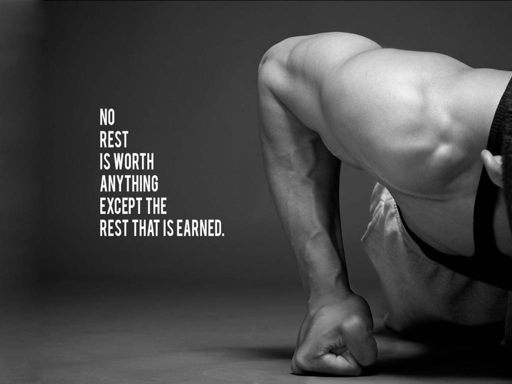 No Rest Is Worth Anything Except The Rest That Is Earned