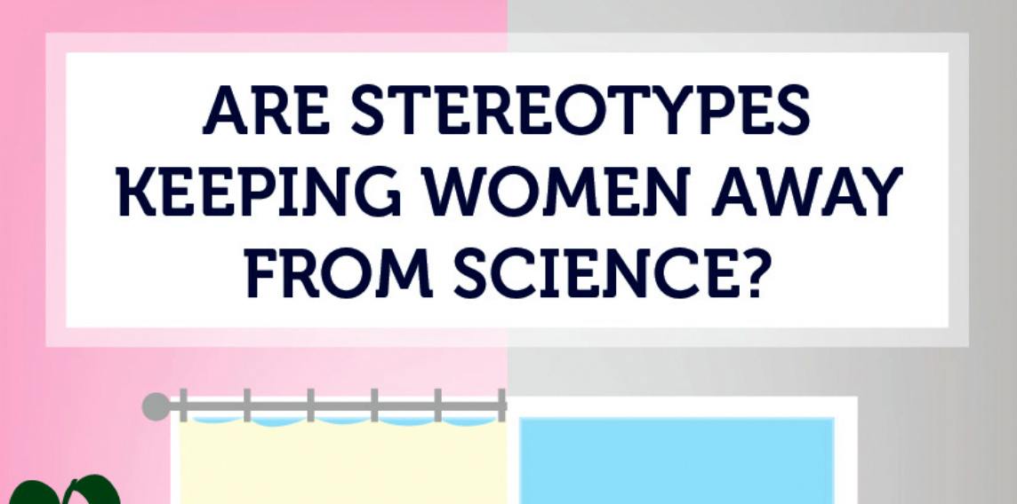 Women In Science: Are Stereotypes Holding Women Back?