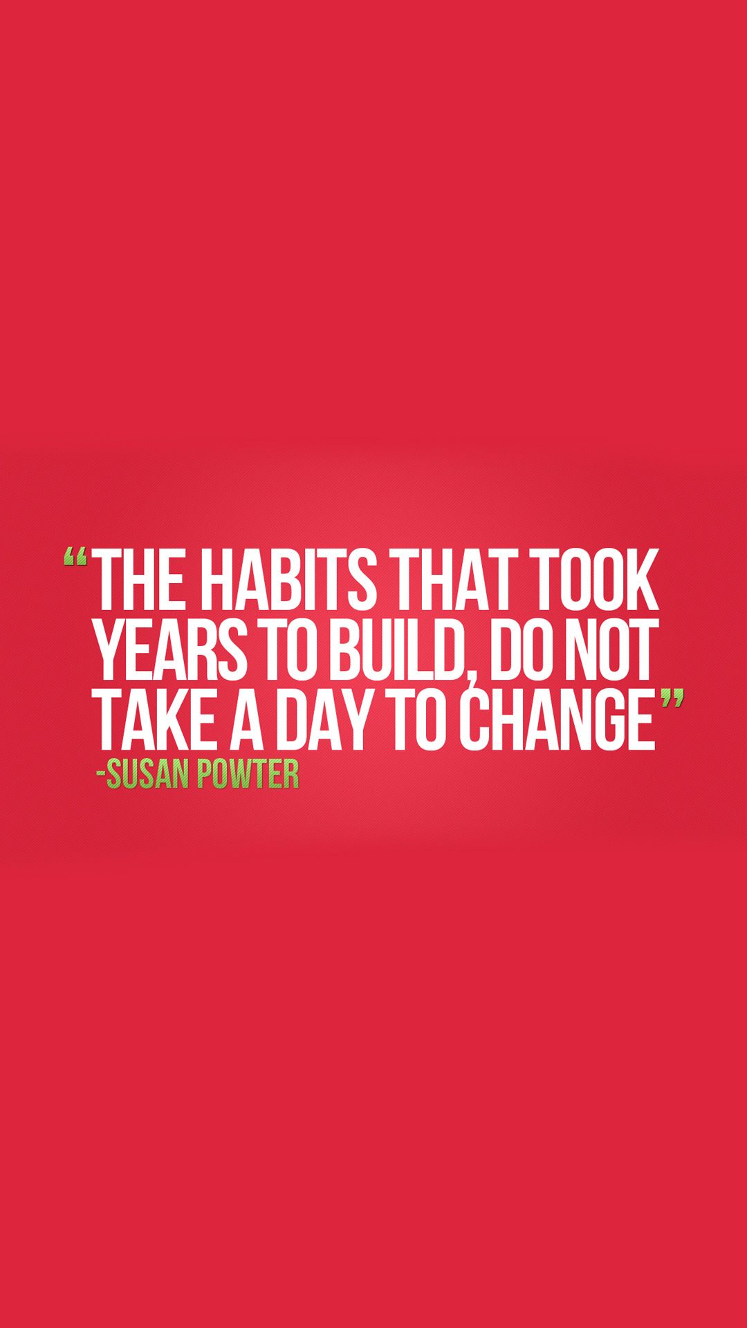 The Habits That Took Years To Build, Do Not Take A Day To Change