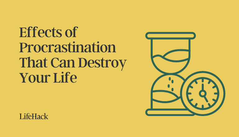 11 Effects of Procrastination That Can Destroy Your Life - LifeHack
