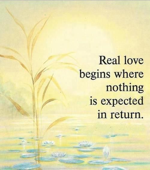 Real Love Begins Where Nothing Is Expected In Return