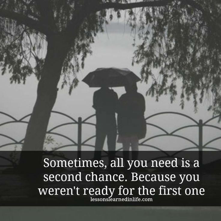 All You Need Is A Second Chance, Because You Weren’t Ready For The First One