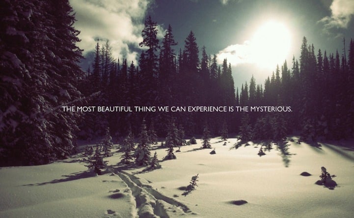The Most Beautiful Thing We Can Experience Is The Mysterious