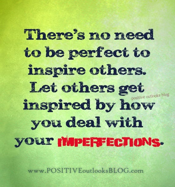 There’s No Need To Be Perfect To Inspire Others