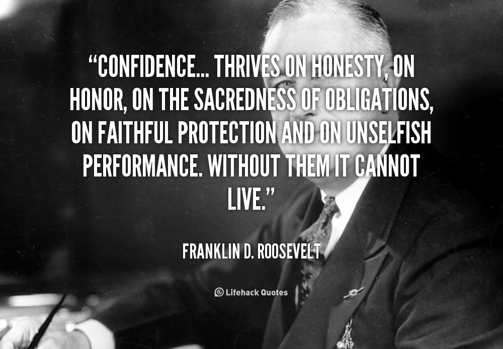 quote-Franklin-D.-Roosevelt-confidence-thrives-on-honesty-on-honor-on-89216