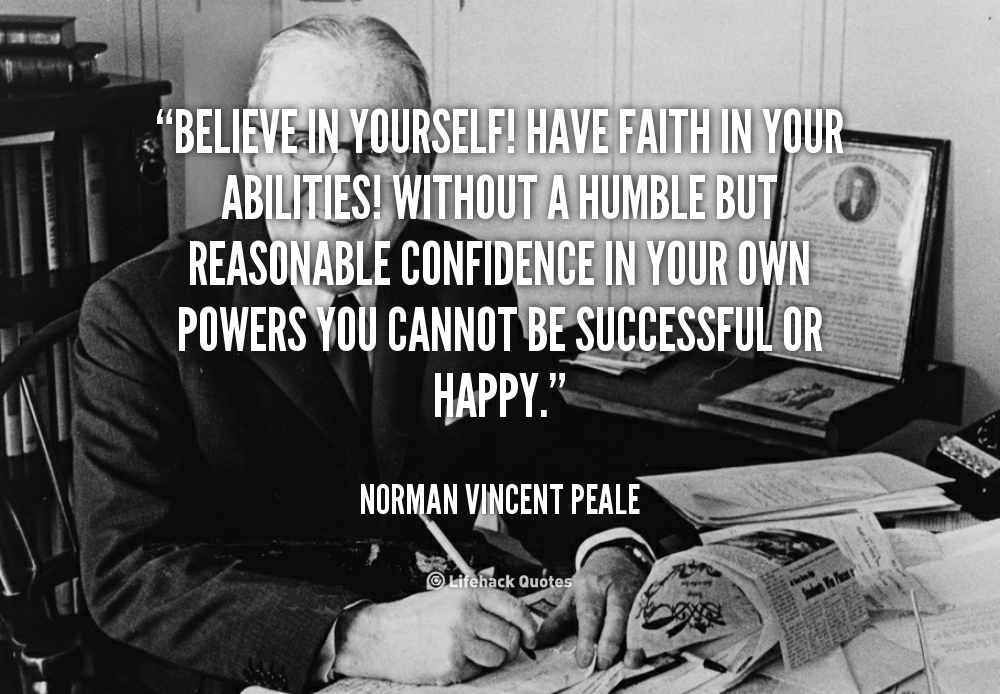 quote-Norman-Vincent-Peale-believe-in-yourself-have-faith-in-your-562