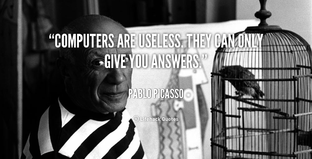 quote-Pablo-Picasso-computers-are-useless-they-can-only-give-6364