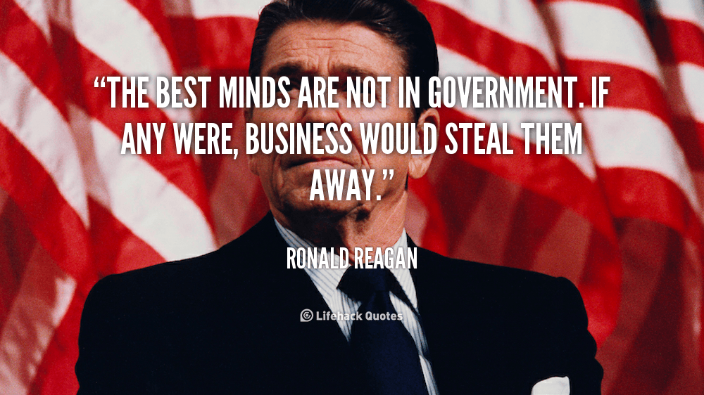 quote-Ronald-Reagan-the-best-minds-are-not-in-government-105629