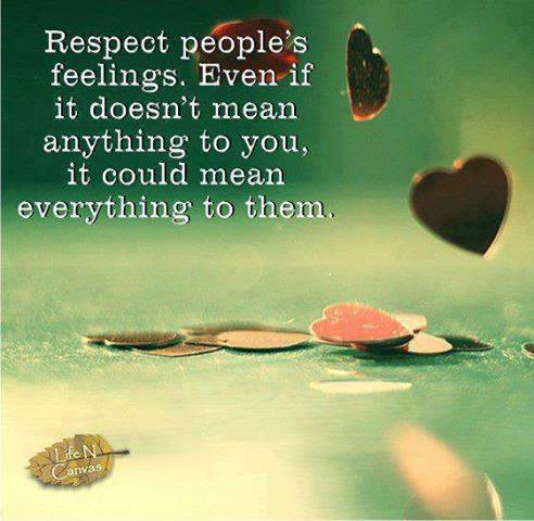 Respect People’s Feelings, Even If It Doesn’t Mean Anything To You