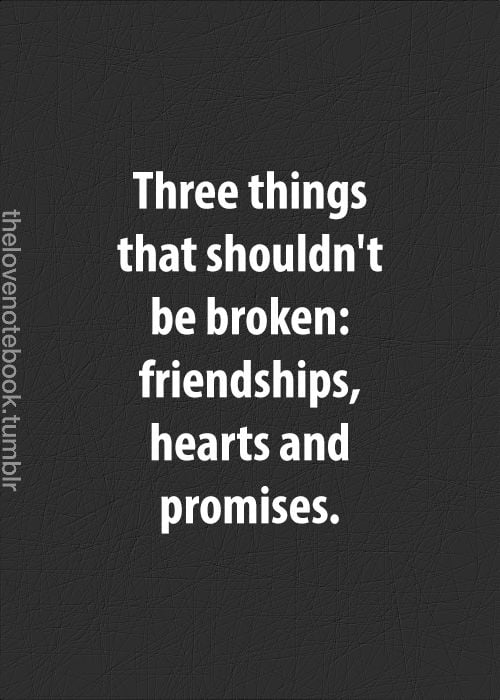 Three Things That Shouldn’t Be Broken: Friendships, Hearts And Promises