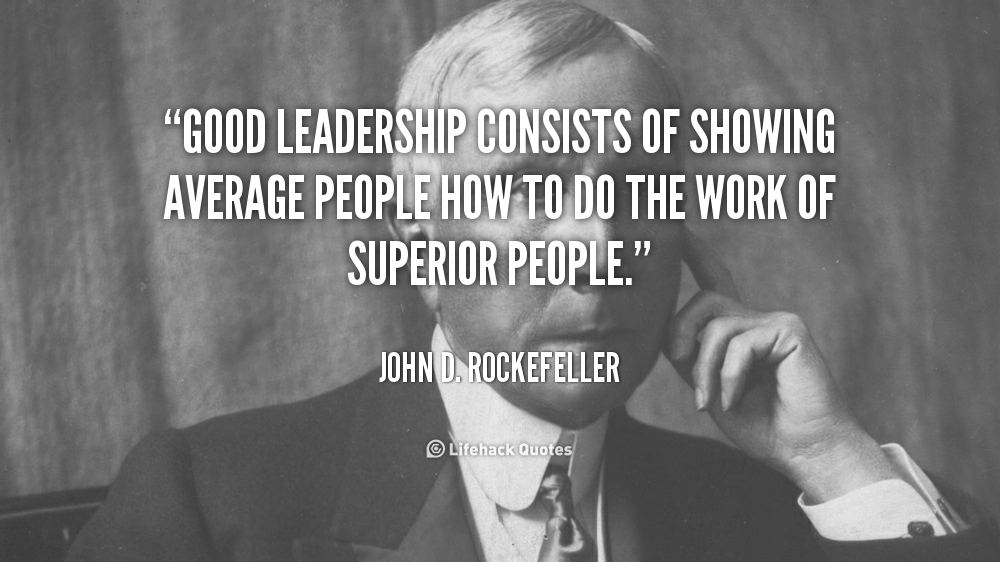 quote-John-D.-Rockefeller-good-leadership-consists-of-showing-average-people-42314