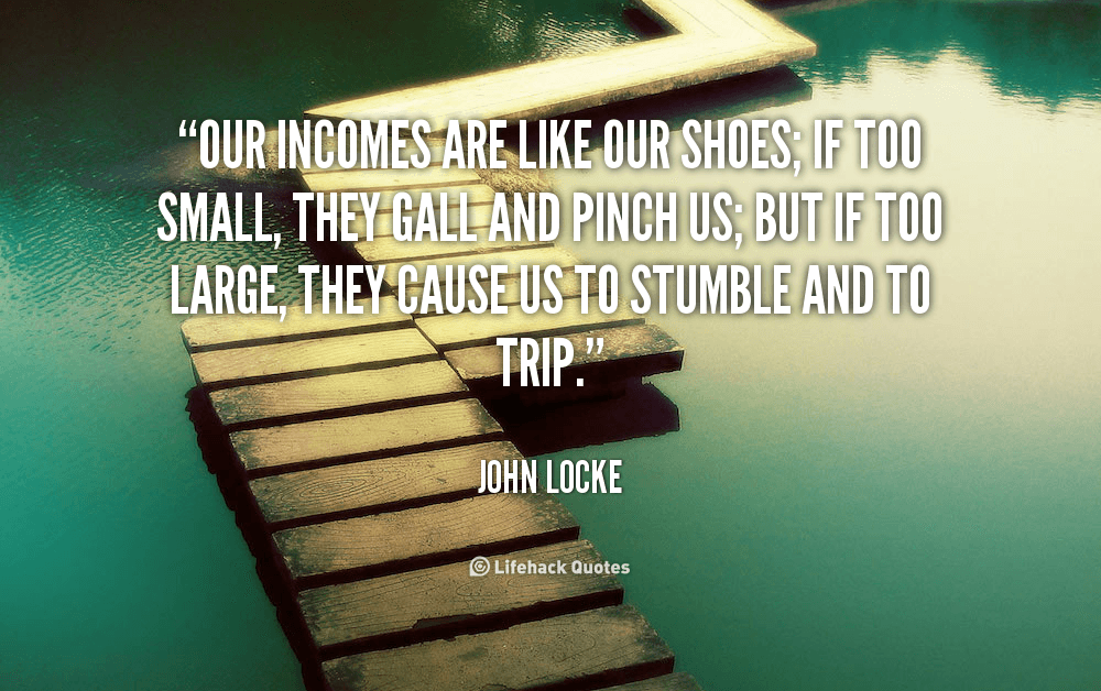 quote-John-Locke-our-incomes-are-like-our-shoes-if-92943
