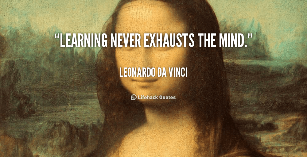 quote-Leonardo-da-Vinci-learning-never-exhausts-the-mind-104597