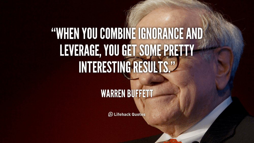 quote-Warren-Buffett-when-you-combine-ignorance-and-leverage-you-42300