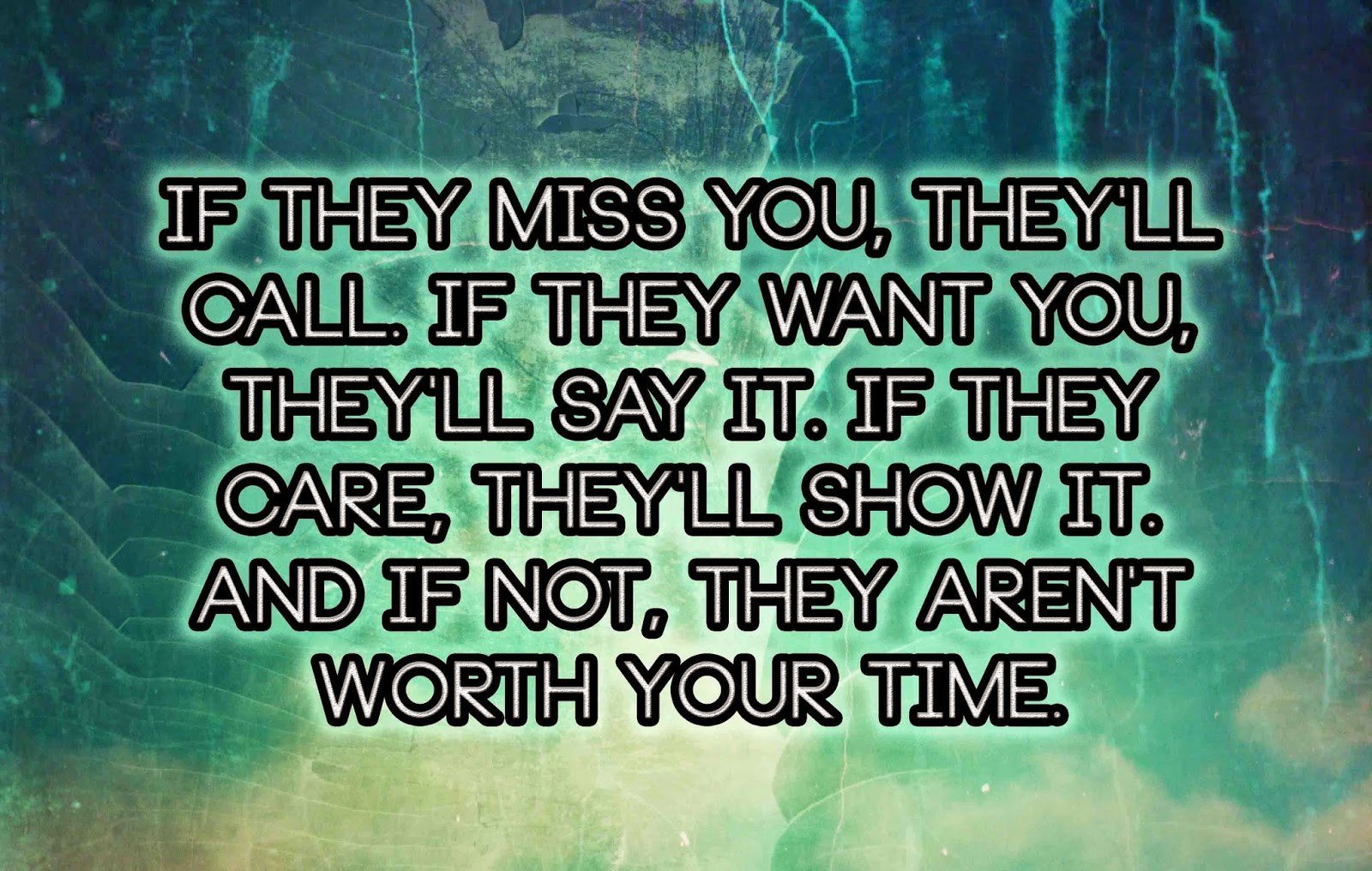 If They Miss you, They’ll Call. And If Not, They Aren’t Worth Your Time
