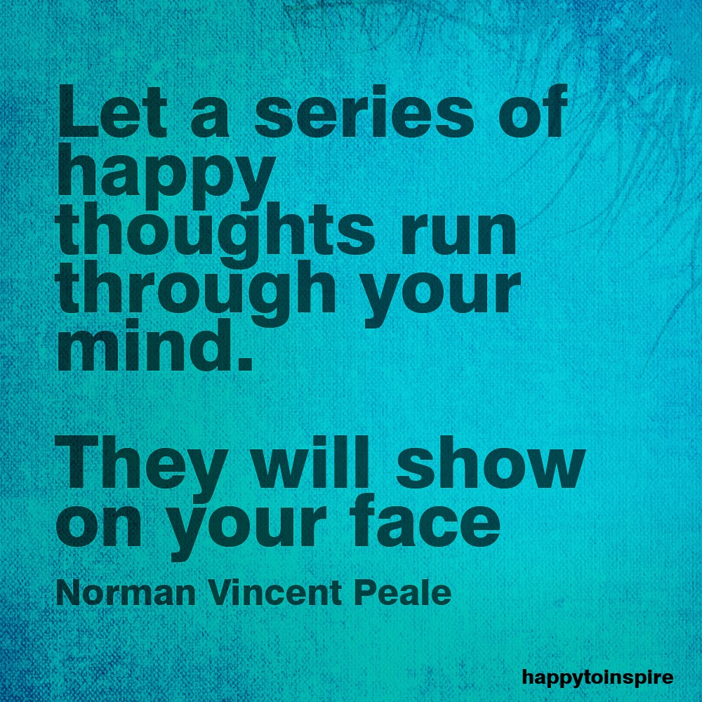 Let A Series Of Happy Thoughts Run Through Your Mind