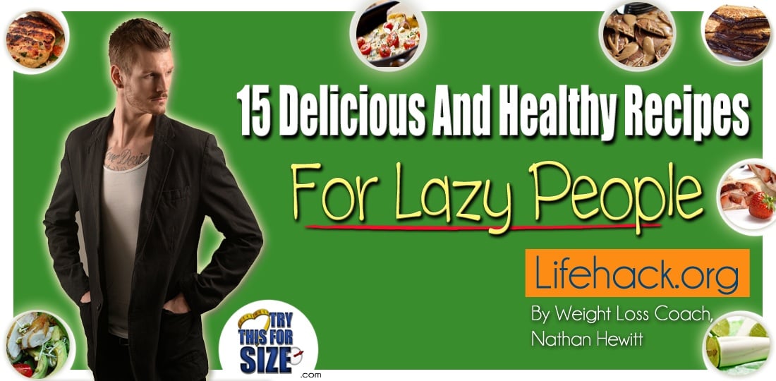15 Delicious And Healthy Recipes For Lazy People